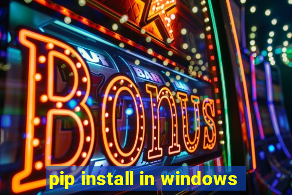 pip install in windows